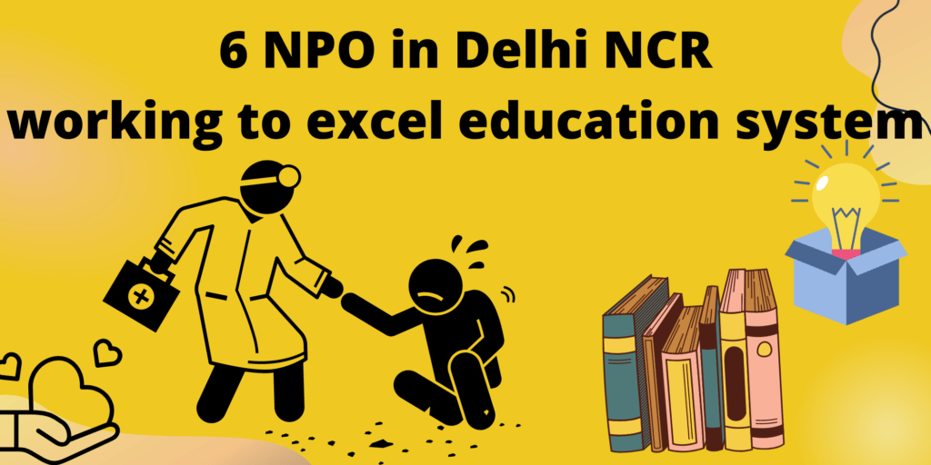 6 NPO in Delhi NCR working to excel education system